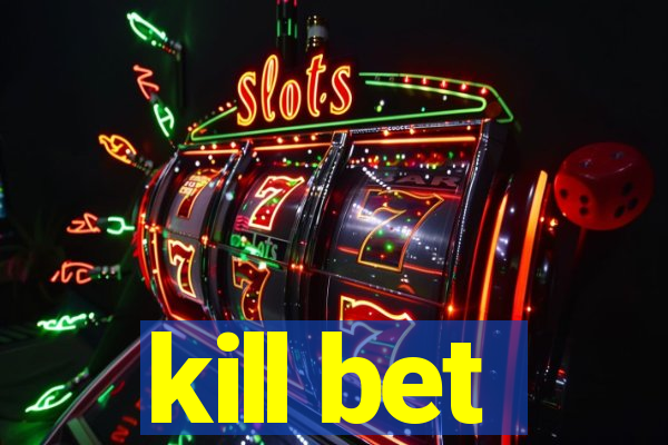 kill bet